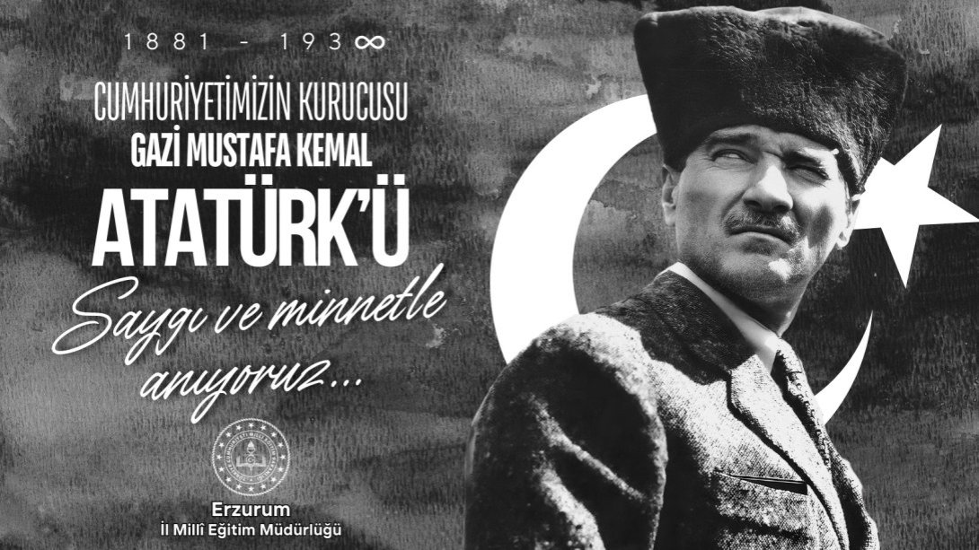 İl Millî Eğitim Müdürümüz Sayın Yakup Yıldız'ın Atatürk'ün Ebediyete İrtihalinin 86.Yıl Dönümü Mesajı